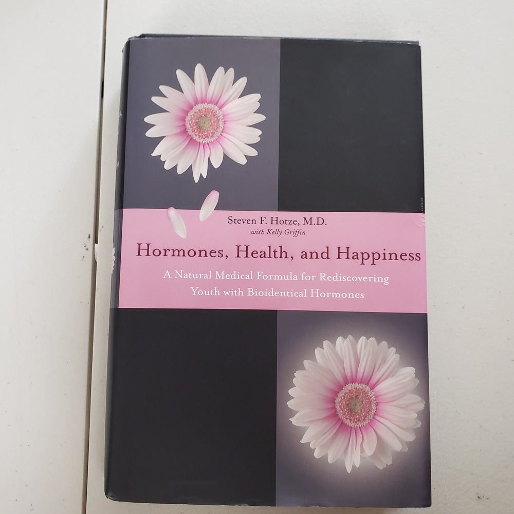Hormones Health and Happiness Steven F Hotze MD Hardcover First Edition 2005